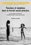 Tensions et émotions dans le travail social précaire. Une sociologie des éducateurs et éducatrices dans les foyers pour enfants
