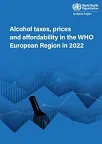 Alcohol taxes, prices and affordability in the WHO European Region in 2022