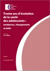 Trente ans d'évolution de la santé des adolescents : tendances, changements et défis