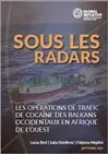 Sous les radars : les opérations de trafic de cocaïne des Balkans occidentaux en Afrique de l'Ouest