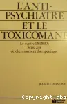 L'antipsychiatre et le toxicomane : seize ans de cheminement thérapeutique, le Centre Didro