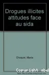 Les 11-20 ans et leur santé, Tome 2. Drogues illicites et attitudes face au sida : résultats d'une enquête épidémiologique réalisée dans le Sud Haute Marne