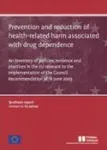 Prevention and reduction of health-related harm associated with drug dependence. An inventory of policies, evidence and practices in the EU relevant to the implementation of the Council Recommendation of 18 June 2003. Synthesis report