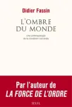 L'ombre du monde. Une anthropologie de la condition carcérale