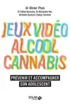 Jeux vidéo, alcool, cannabis. Prévenir et accompagner son adolescent