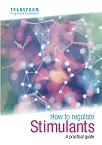 How to regulate stimulants: A practical guide