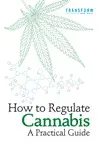 How to regulate cannabis: A practical guide. Third edition updated and expanded