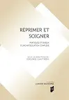 Réprimer et soigner. Pratiques et enjeux d'une articulation complexe